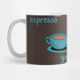 Espresso Yourself Coffee Mug